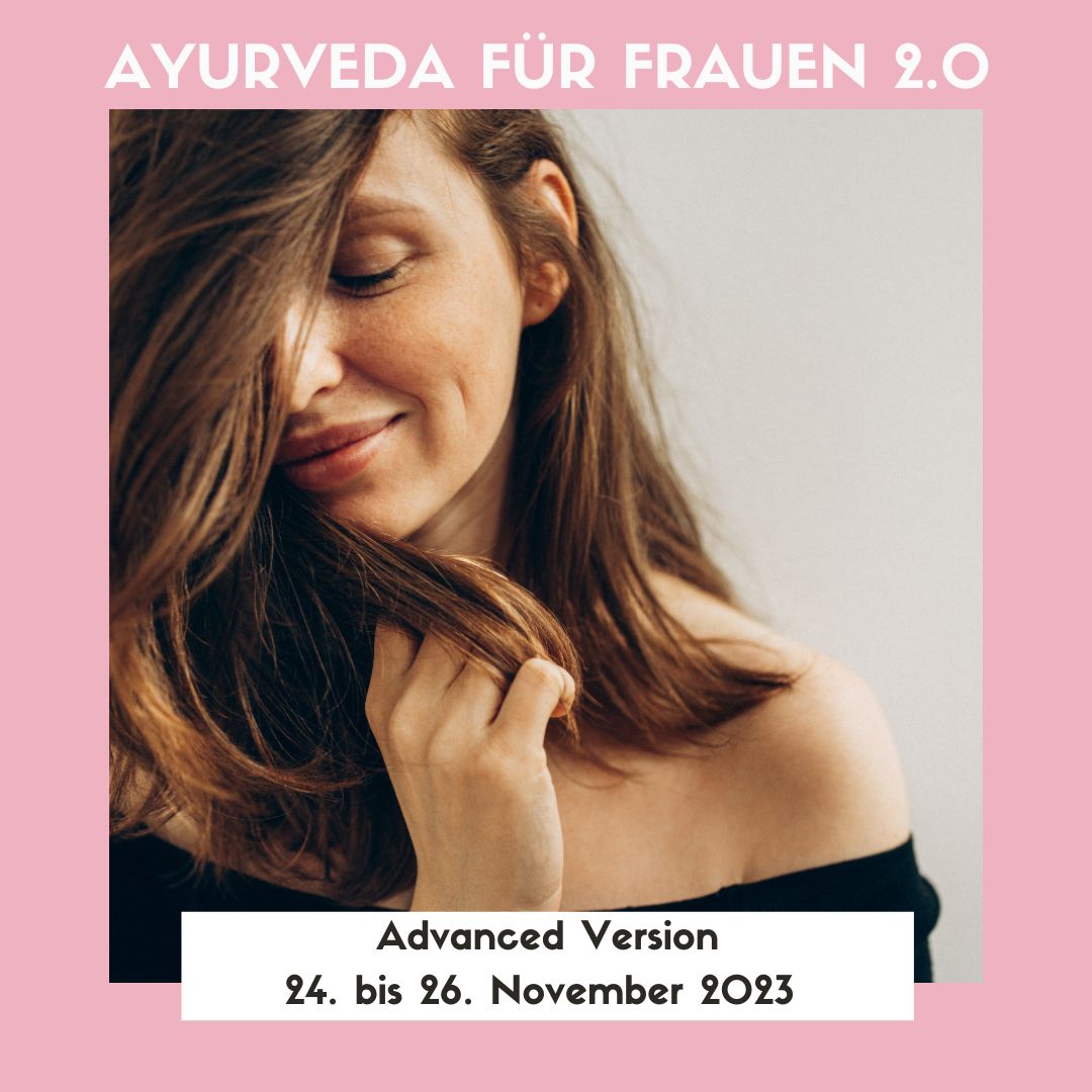 Online Weiterbildung "Ayurveda für Frauen 2.0 - Praxis Version" ~ 24. bis 26. NOVEMBER 2023